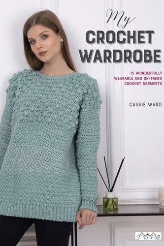 My Crochet Wardrobe - Cassie Ward
